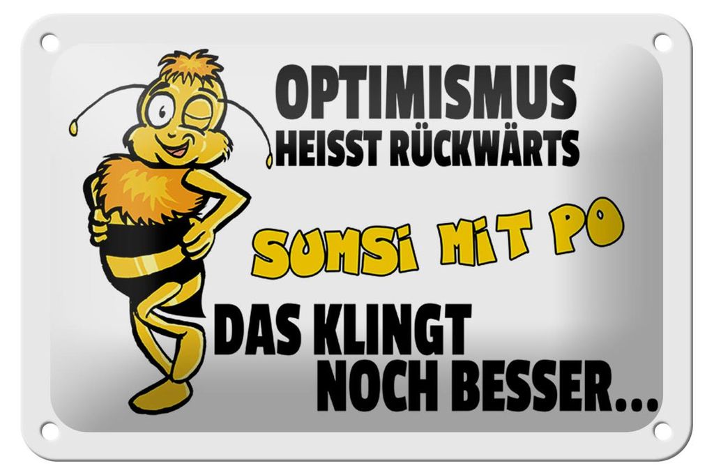 Blechschild Spruch 18x12cm Optimismus rückwärts Sumsi mit Po