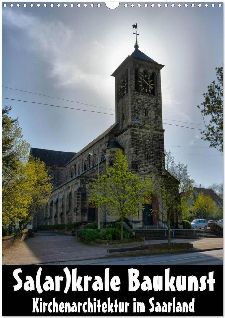 Sa(ar)krale Baukunst - Kirchenarchitektur im Saarland (Wandkalender 2026 DIN A3 hoch), CALVENDO Monatskalender