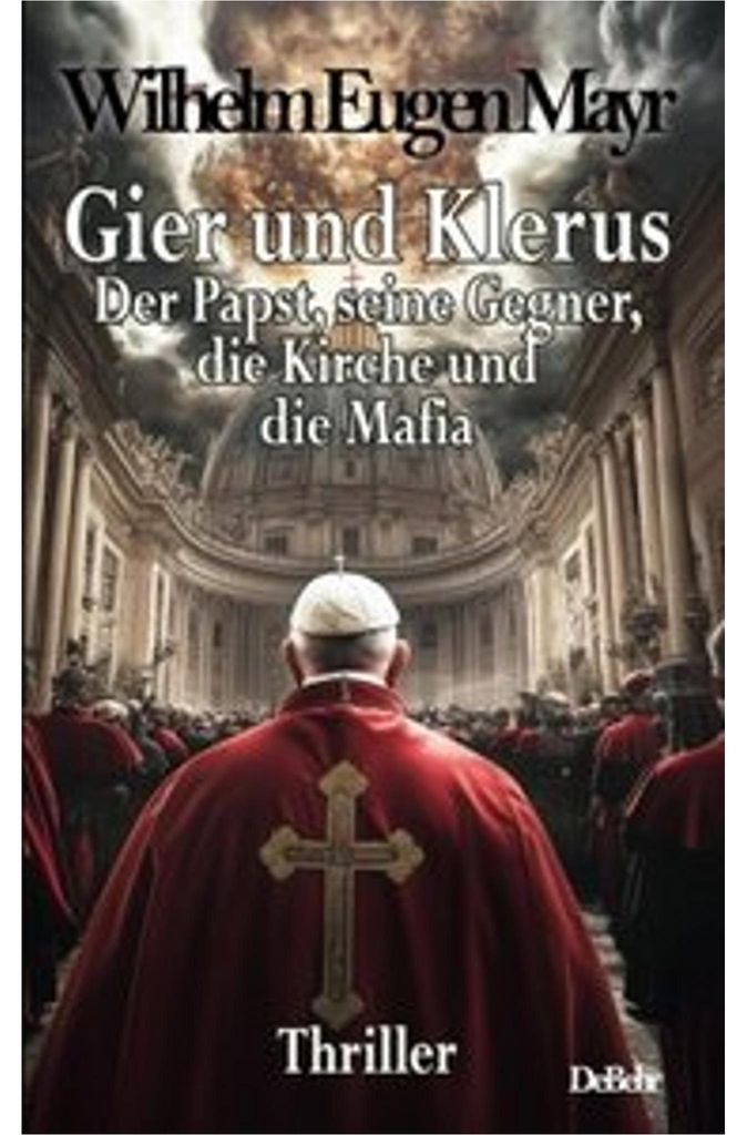 Gier und Klerus - Der Papst, seine Gegner, die Kirche und die Mafia - Thriller