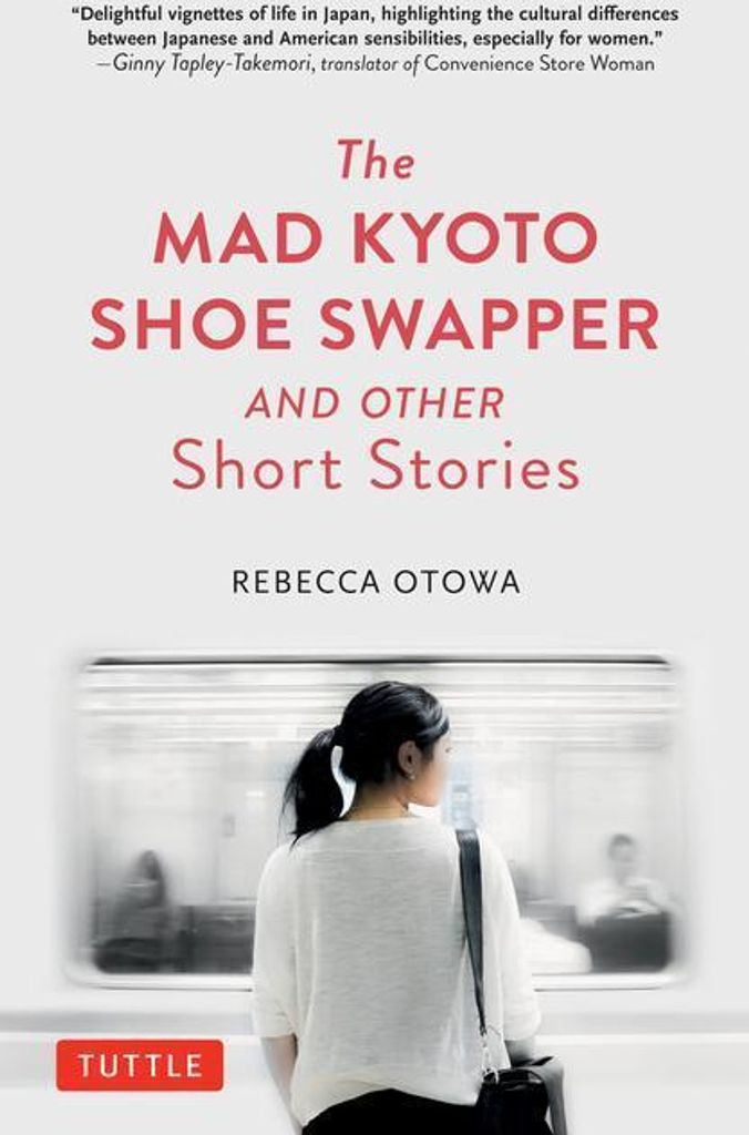 The Mad Kyoto Shoe Swapper and Other Short Stories