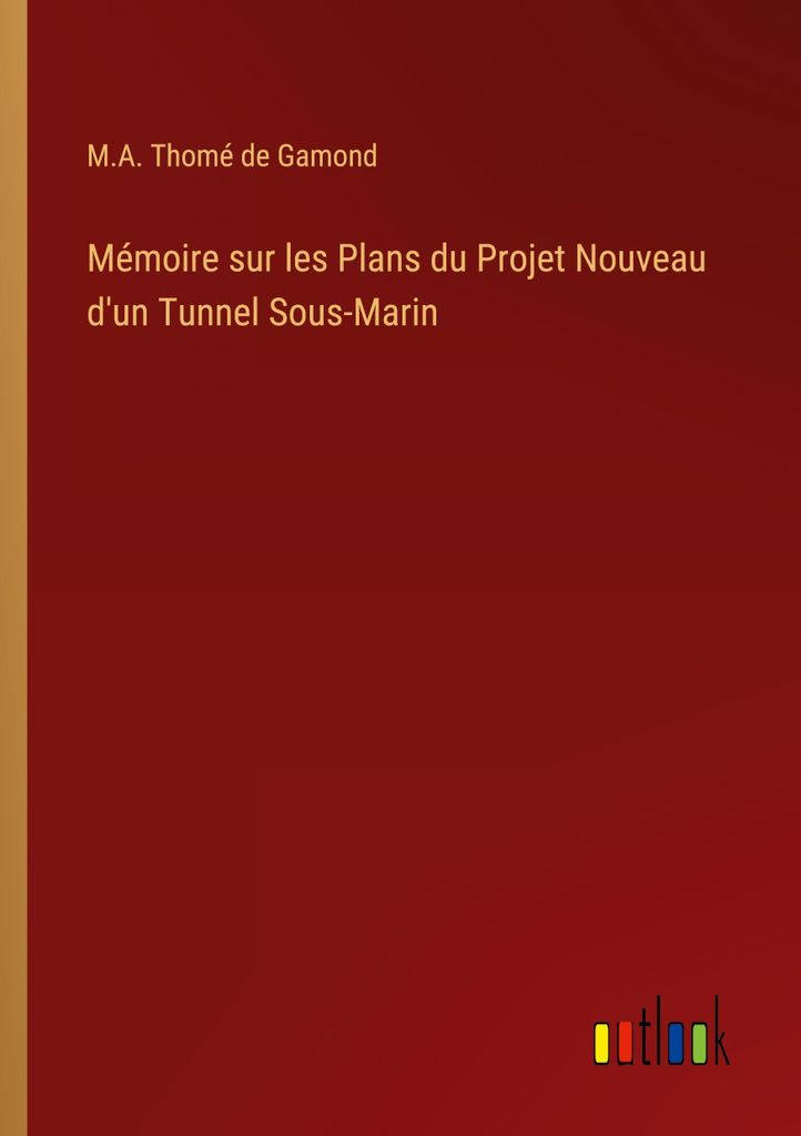 Mémoire sur les Plans du Projet Nouveau d'un Tunnel Sous-Marin
