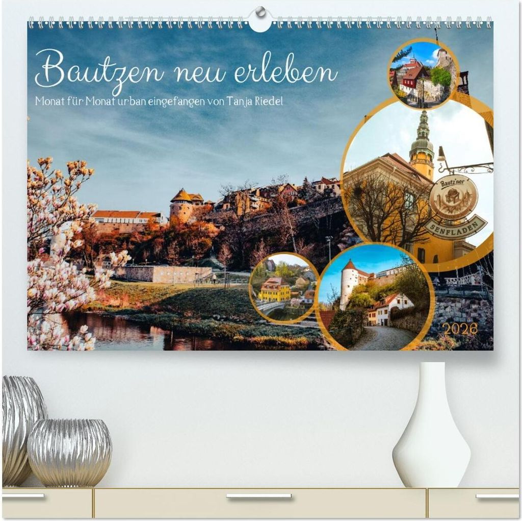 Bautzen neu erleben - Monat für Monat urban eingefangen (hochwertiger Premium Wandkalender 2026 DIN A2 quer), Kunstdruck in Hochglanz