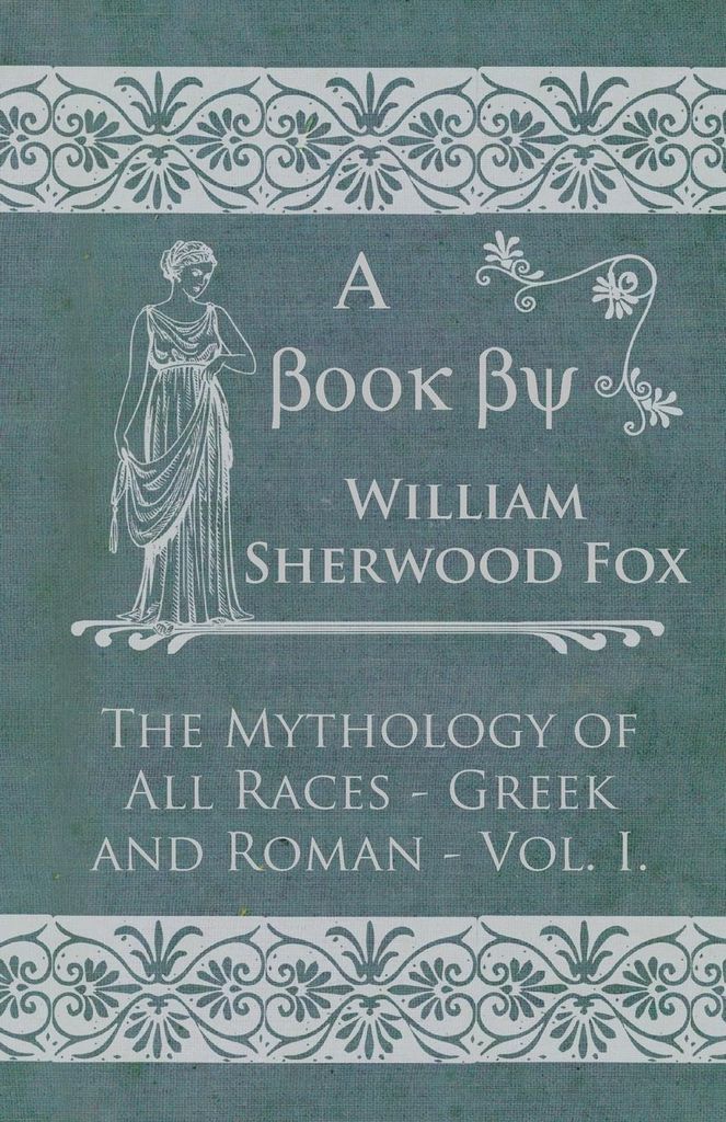 The Mythology of All Races - Grnd Roman - Vol. I.