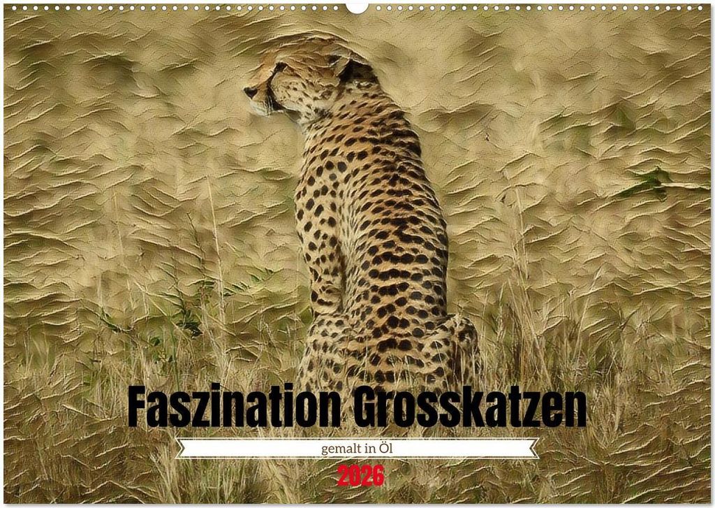Faszination Grosskatzen gemalt in Öl (Wandkalender 2026 DIN A2 quer), CALVENDO Monatskalender