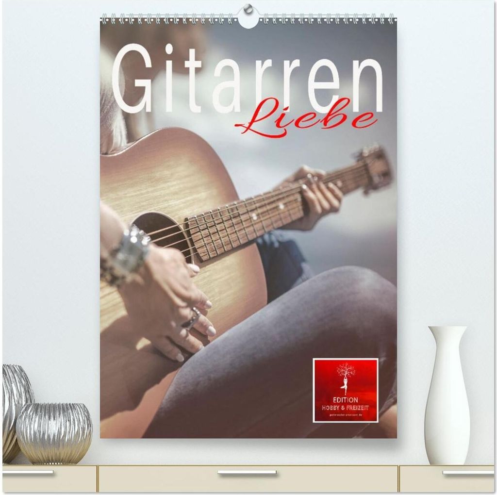 Gitarren Liebe (hochwertiger Premium Wandkalender 2026 DIN A2 hoch), Kunstdruck in Hochglanz