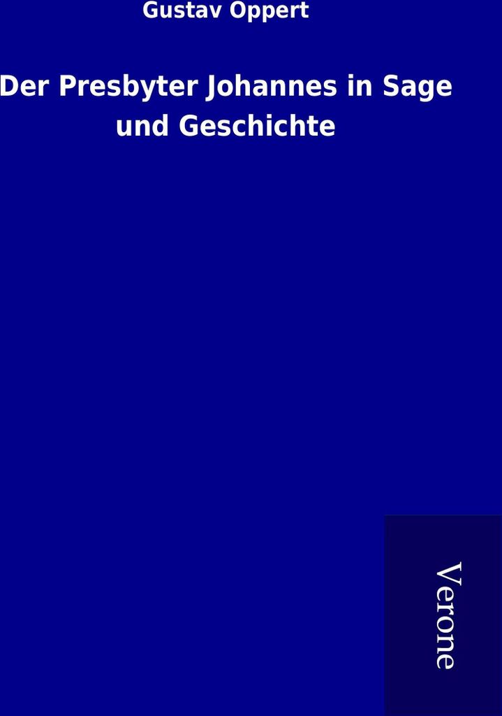 Der Presbyter Johannes in Sage und Geschichte
