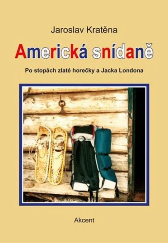 Livre Americká Snídaně : Comprendre la Ruée vers l'Or et Jack London