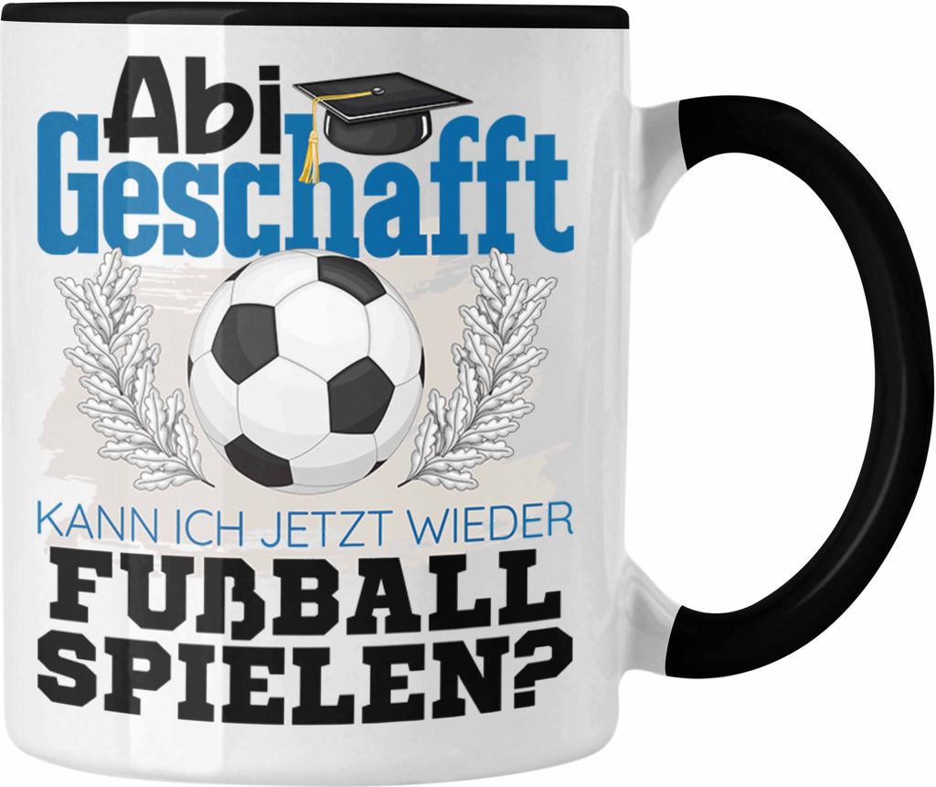 Trendation - Abi Geschafft Abitur Prüfung Bestanden Tasse Geschenk Kann Ich Jetzt Wieder Fußball Spielen Fußballspieler Geschenkidee (Schwarz)