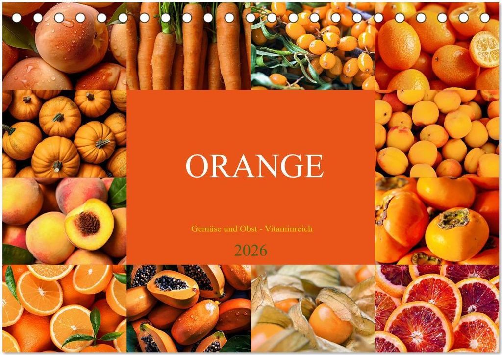 ORANGE - Gemüse und Obst -Vitaminreich (Tischkalender 2026 DIN A5 quer), CALVENDO Monatskalender