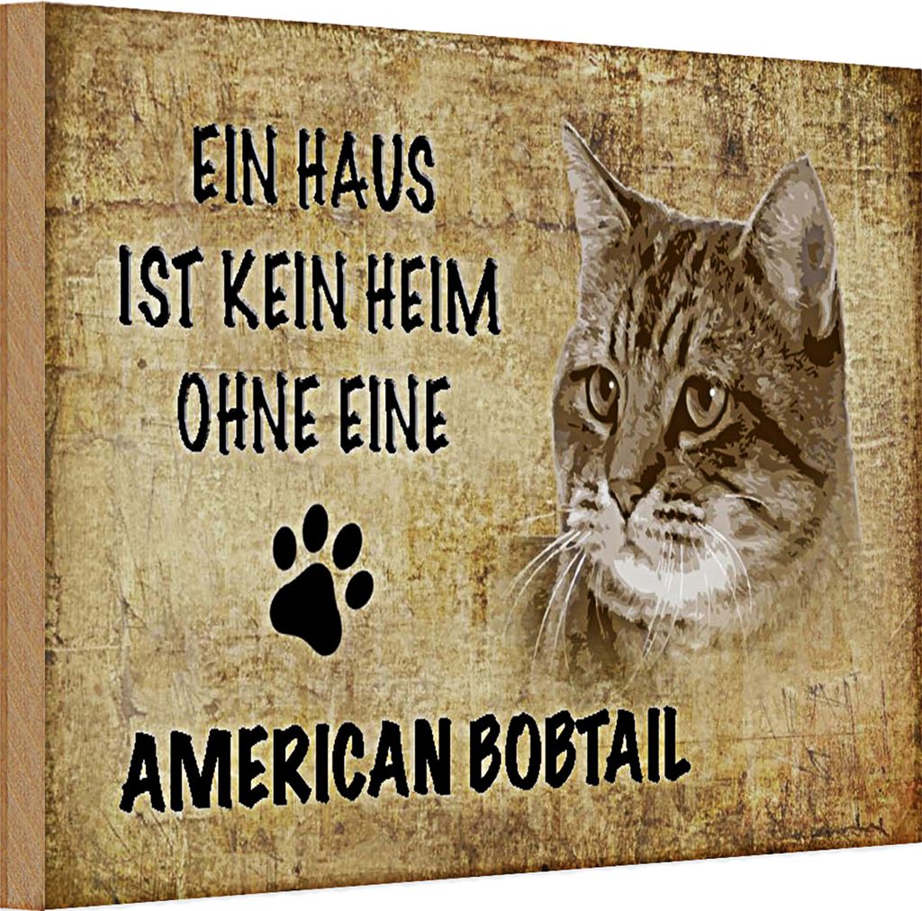 Holzschild Spruch 30x20cm American Bobtail ohne kein Heim