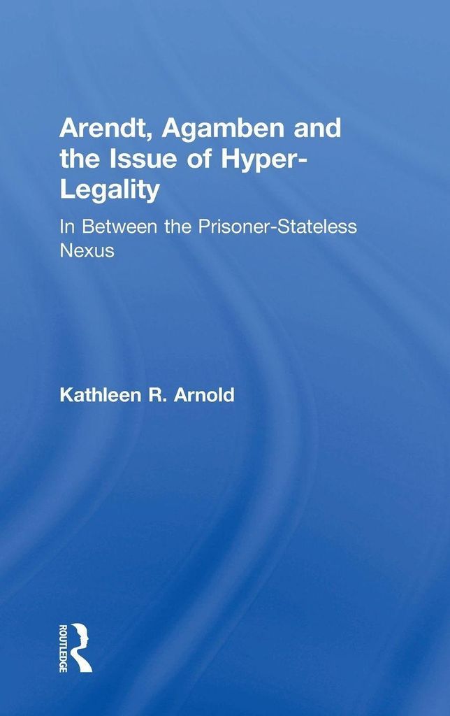 Arendt, Agamben and the Issue of Hyper-Legality