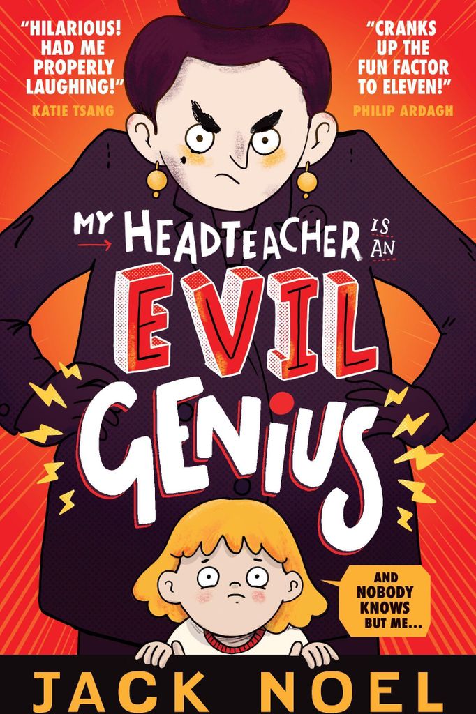 My Headteacher Is an Evil Genius: And Nobody Knows but Me..., Noel, Jack,