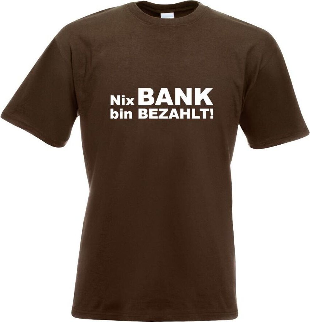 Kiwistar - T-Shirt - Chocolate - Nix Bank Bin bezahlt! Motiv Bedruckt Funshirt Design Print - mit Motiv Bedruckt - Funshirt Design - Sport - Freize...