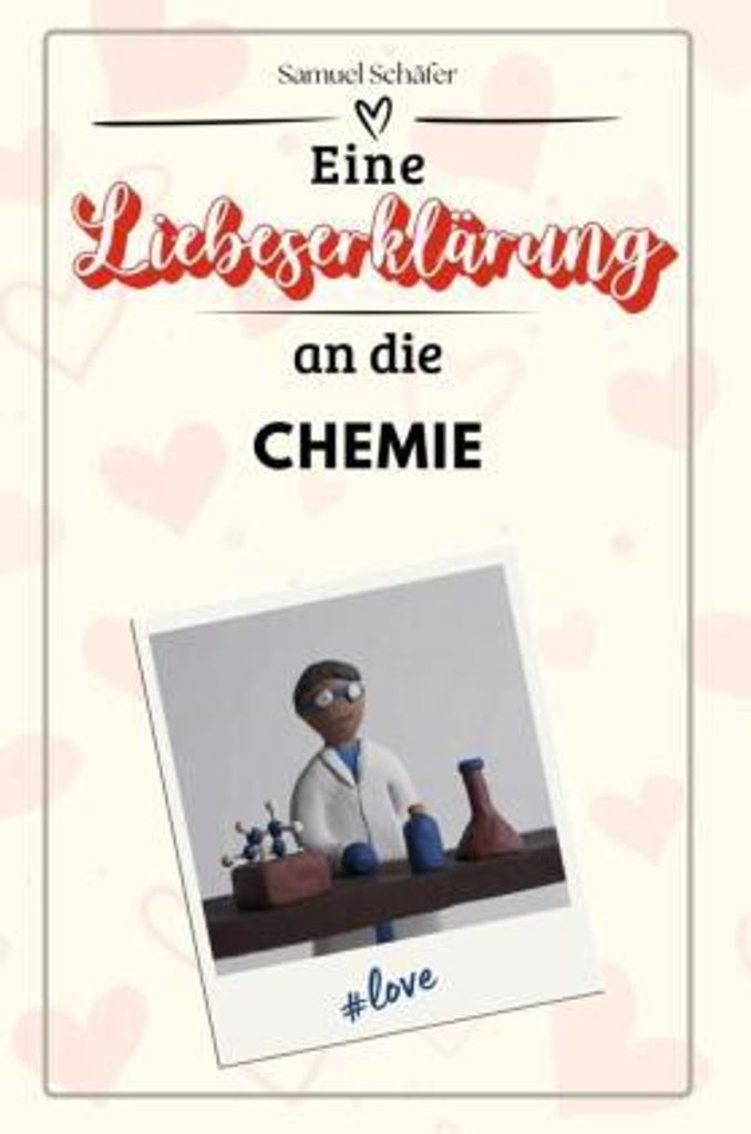 Eine Liebeserklärung an die Chemie - Die große Hommage - das perfekte Geschenk für Weihnachten und Geburtstag und jeden Anlass