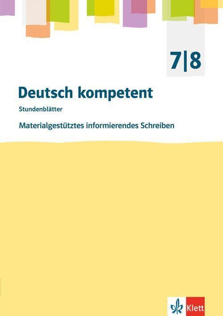 Deutsch kompetent. Materialgestütztes informierendes Schreiben für Klasse 7/8