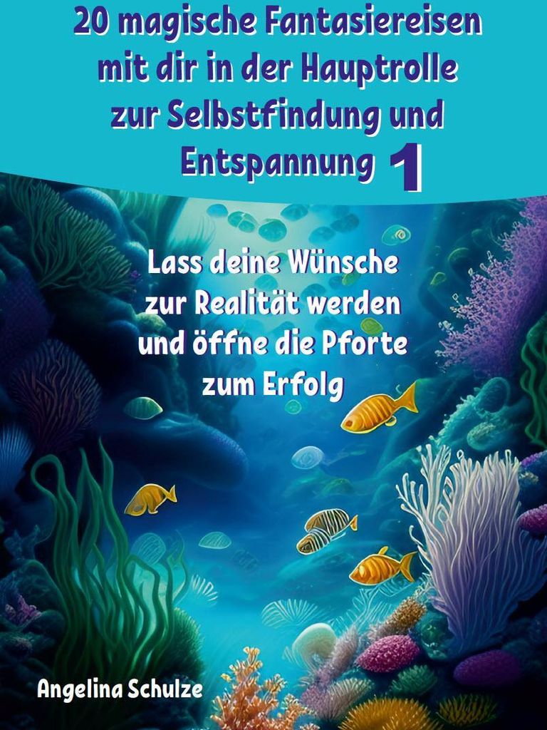 20 magische Fantasiereisen mit dir in der Hauptrolle zur Selbstfindung und Entspannung 1