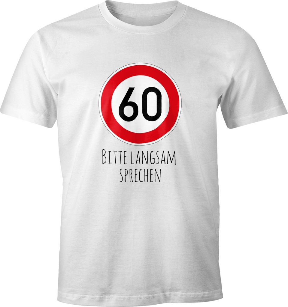 Herren T-Shirt Geburtstag 60 Straßenschild Tempolimit Bitte langsam sprechen Lustig Spruch Fun-Shirt Moonworks weiß XS
