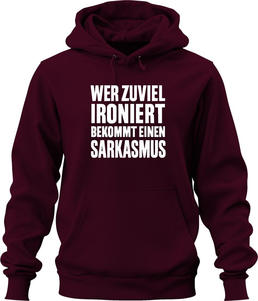 Wer zuviel ironiert bekommt Sarkasmus Sarkastisch Spruch Geschenk Uni Hoodie Kapuzenpullover, Burgundy, 3XL