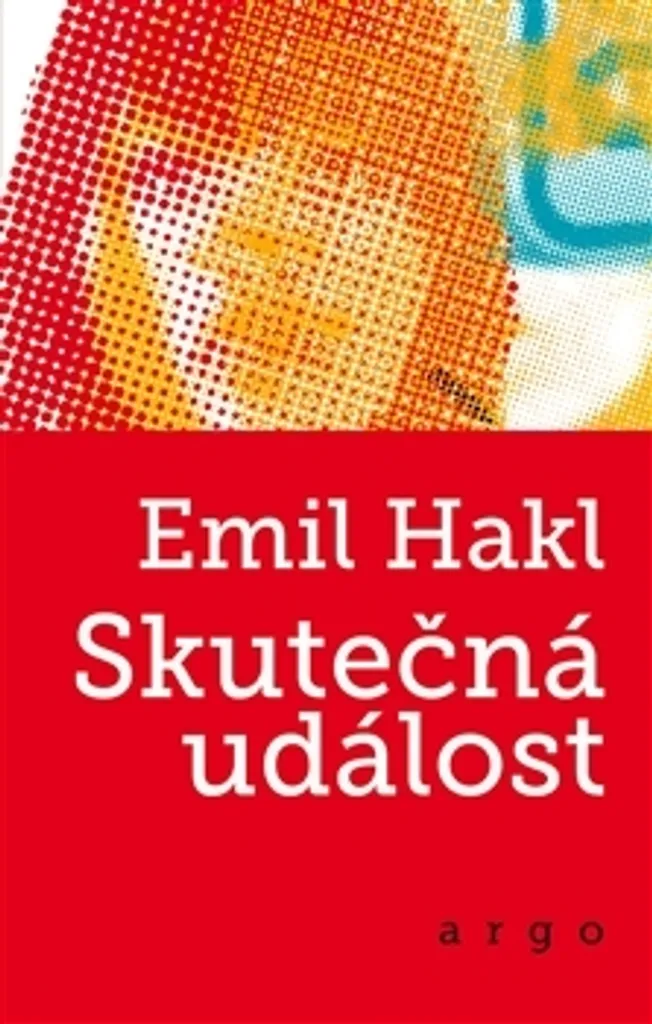 Roman Skutečná událost Emil Hakl livre de fiction littérature tchèque