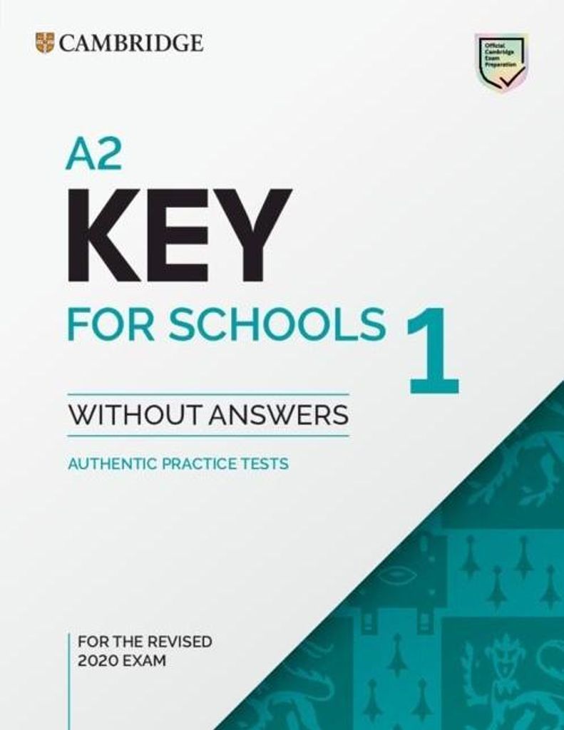A2 Key for Schools 1 for the Revised 2020 Exam Authentic Practice Tests