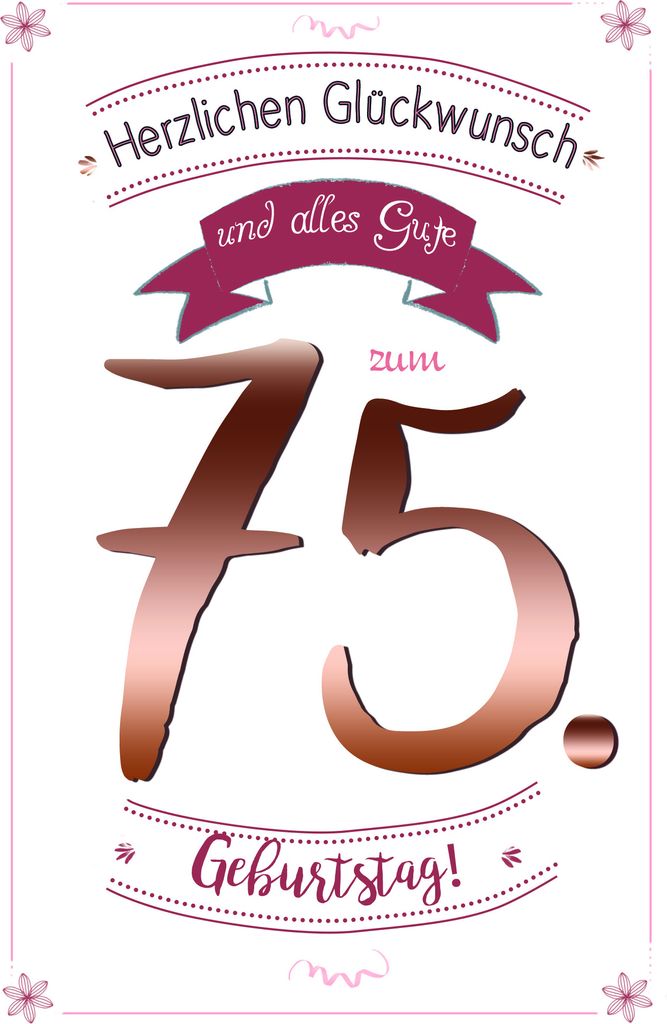 75 . Geburtstag - Glückwunschkarte im Format 11,5 x 17