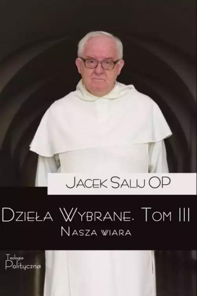 Dzieła wybrane 3 Nasza wiara - Jacek Salij (Buch auf Polnisch)