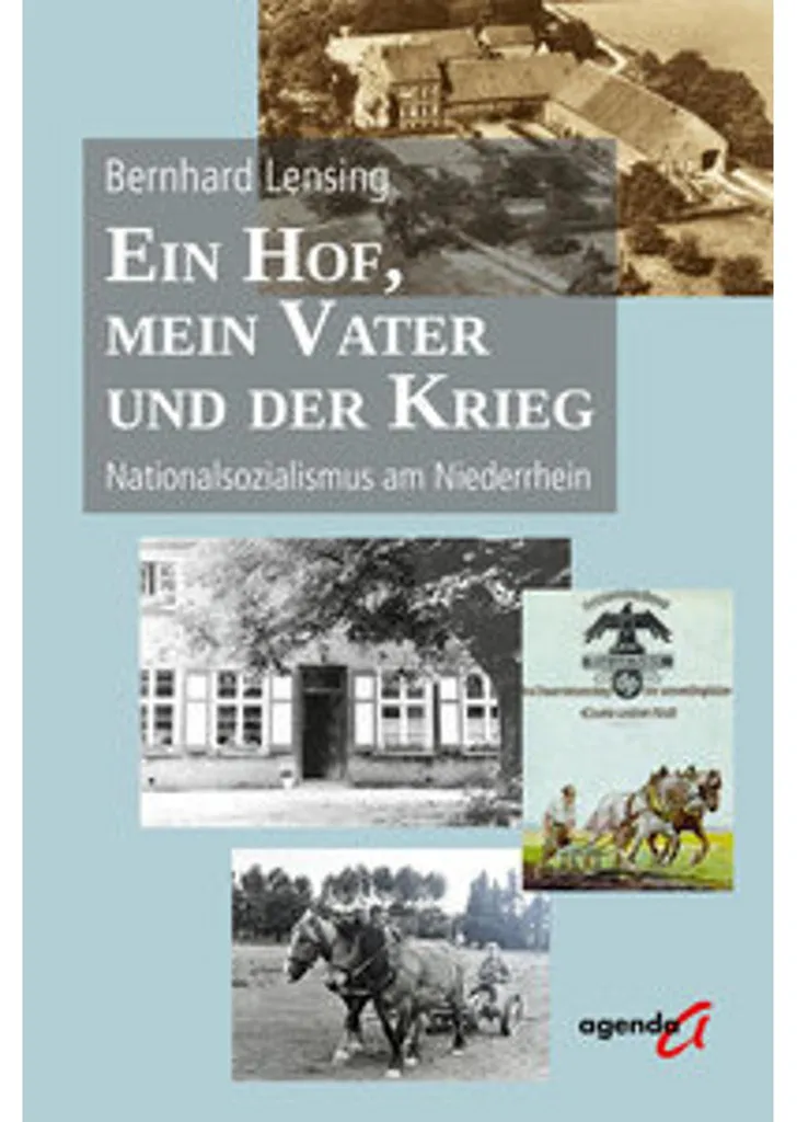 Ein Hof mein Vater und der Krieg : récit historique et mémoire familiale