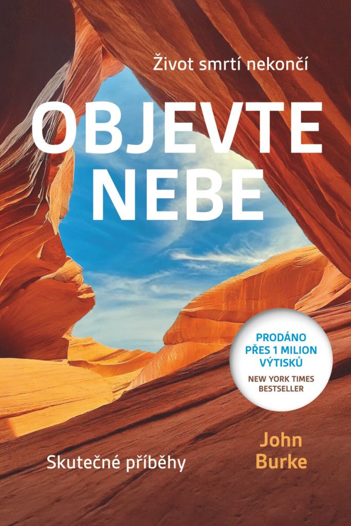 Objevte nebe : život smrtí nekončí : skutečné příběhy | Jonathan Burke