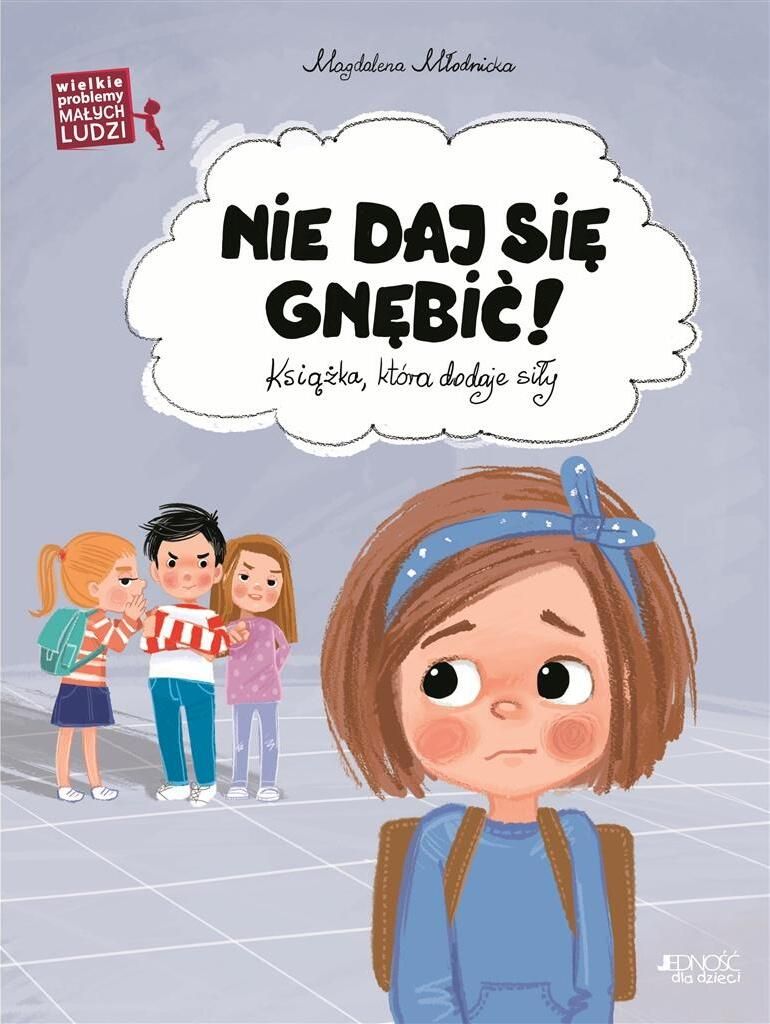 Wielkie Problemy Malych Ludzi. Nie Daj Się Gnębić