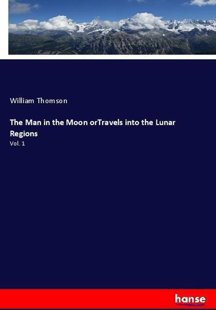 The Man in the Moon orTravels into the Lunar Regions