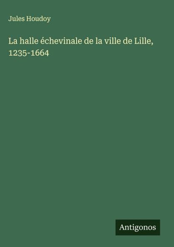 Die Schöffenhalle der Stadt Lille, 1235-1664