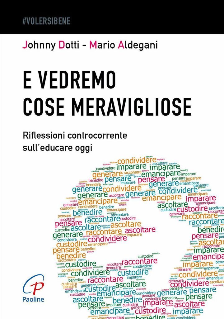 E vedremo cose meravigliose. Riflessioni controcorrente sull'educare oggi