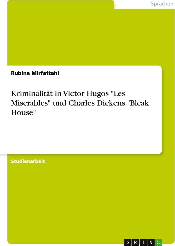 Kriminalität in Victor Hugos \Les Miserables\" und Charles Dickens \"Bleak House\""