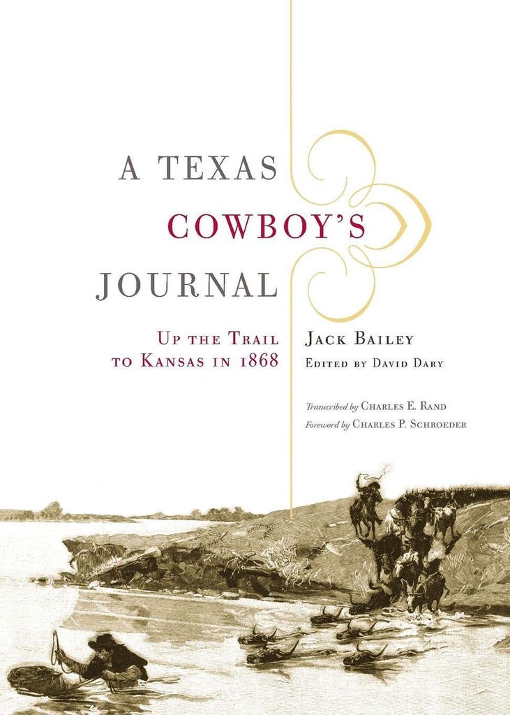 A Texas Cowboy's Journal: Up the Trail to Kansas in 1868 (The Western Legacies Series, Band 3)