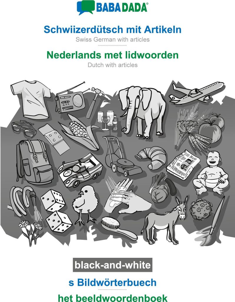 BABADADA black-and-white, Schwiizerdütsch mit Artikeln - Nederlands met lidwoorden, s Bildwörterbuech - het beeldwoordenboek
