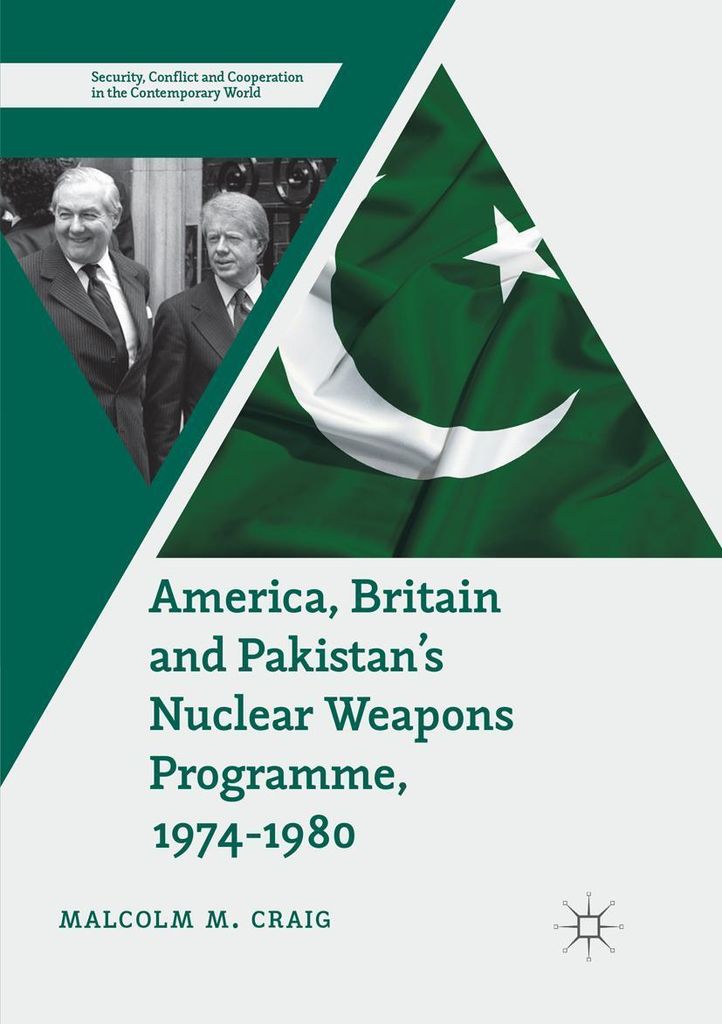 America, Britain and Pakistan's Nuclear Weapons Programme, 1974-1980