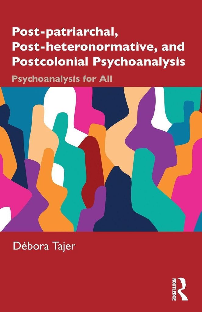 Post-patriarchal, Post-heteronormative, and Postcolonial Psychoanalysis