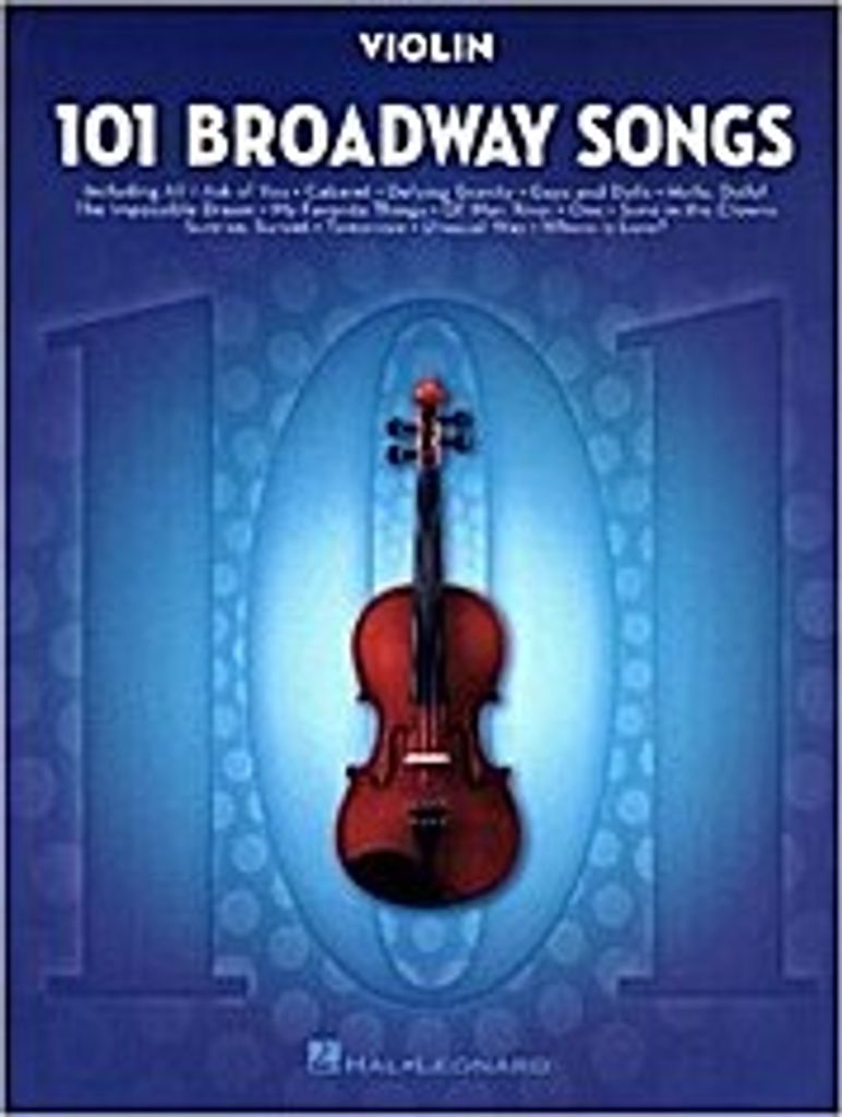 101 Broadway Songs for Violin Instrumental Folio Sheet Music for Solo Violin Includes Defying Gravity, Memory, the Music of the Night, Edelweiss, S...