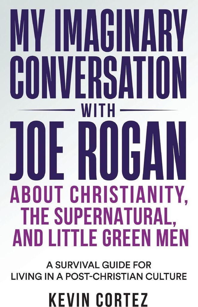 My Imaginary Conversation with Joe Rogan About Christianity, the Supernatural, and Little Green Men