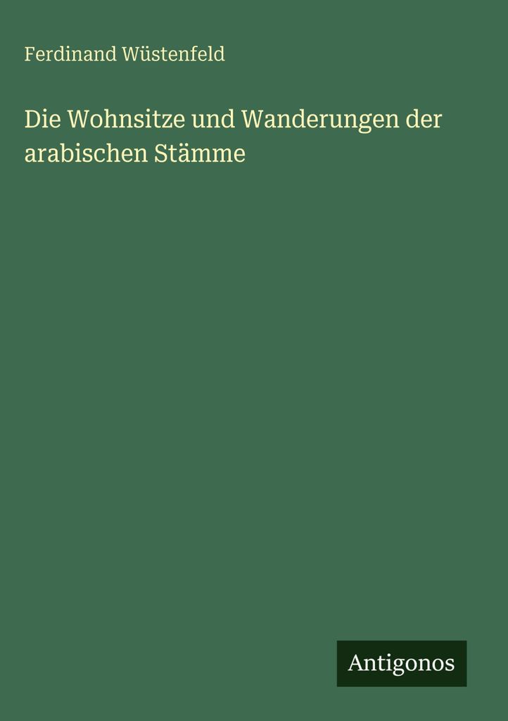 Die Wohnsitze und Wanderungen der arabischen Stämme