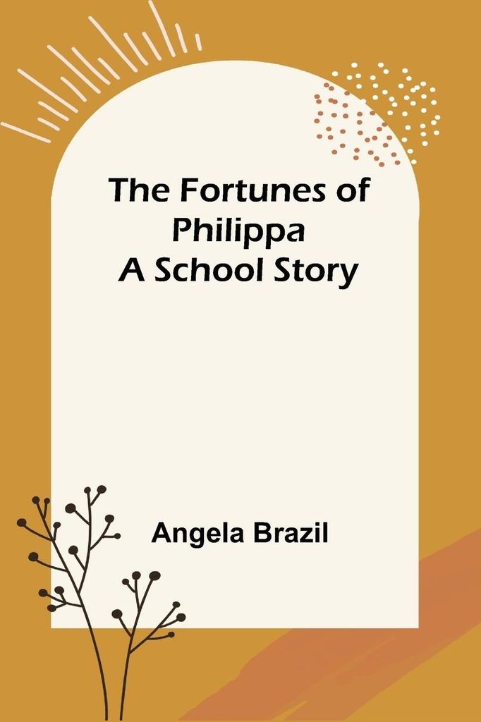 The Fortunes of Philippa A School Story