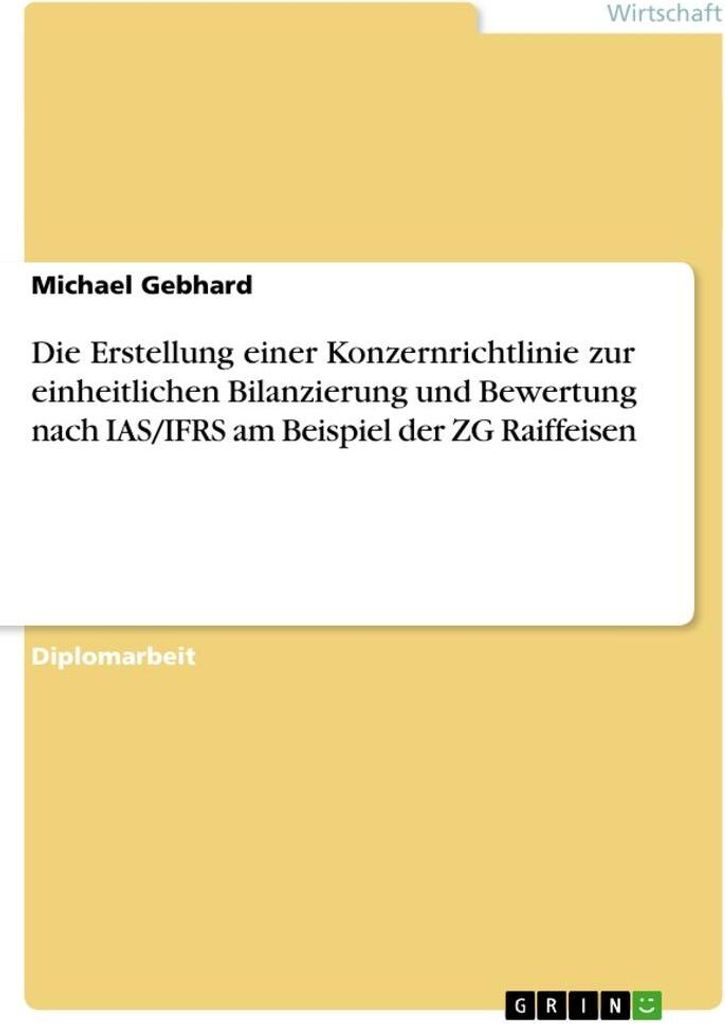 Die Erstellung einer Konzernrichtlinie zur einheitlichen Bilanzierung und Bewertung nach IAS/IFRS am Beispiel der ZG Raiffeisen