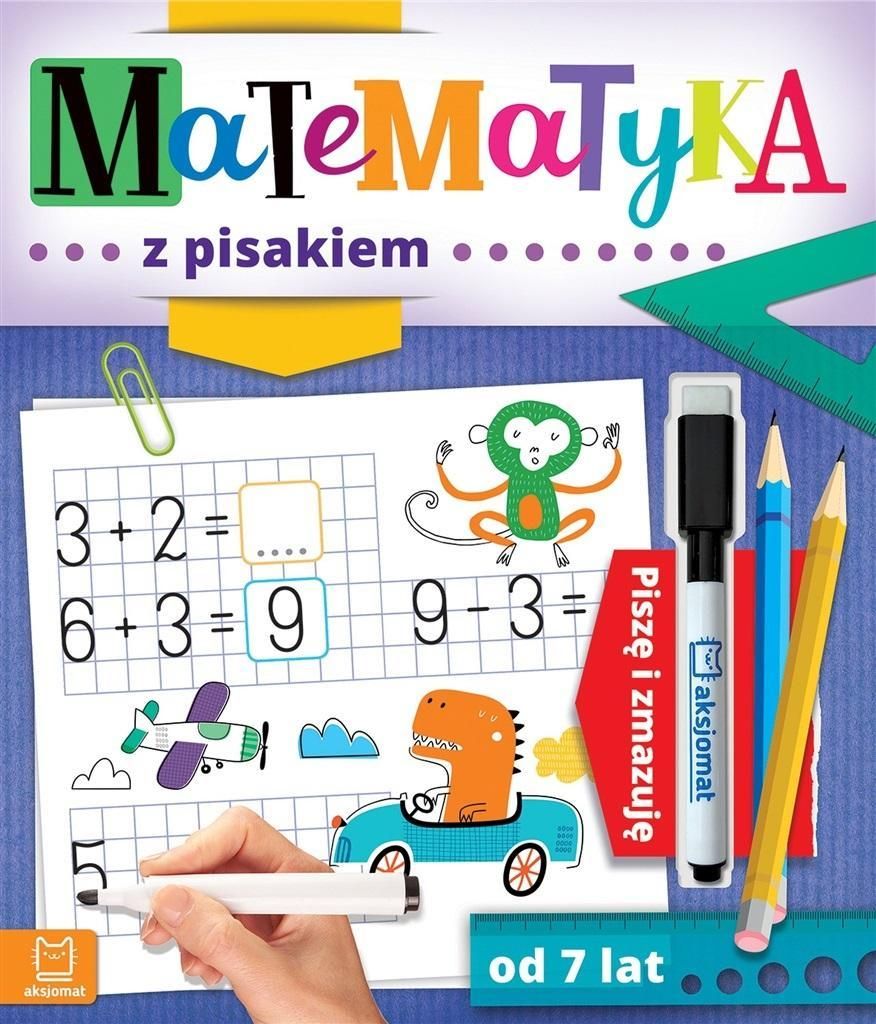 Matematyka z pisakiem. Piszę i zmazuję (od 7 lat)