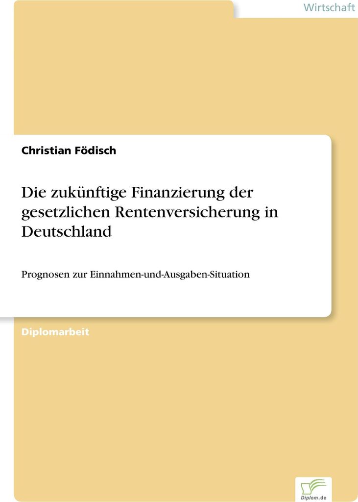 Die zukünftige Finanzierung der gesetzlichen Rentenversicherung in Deutschland