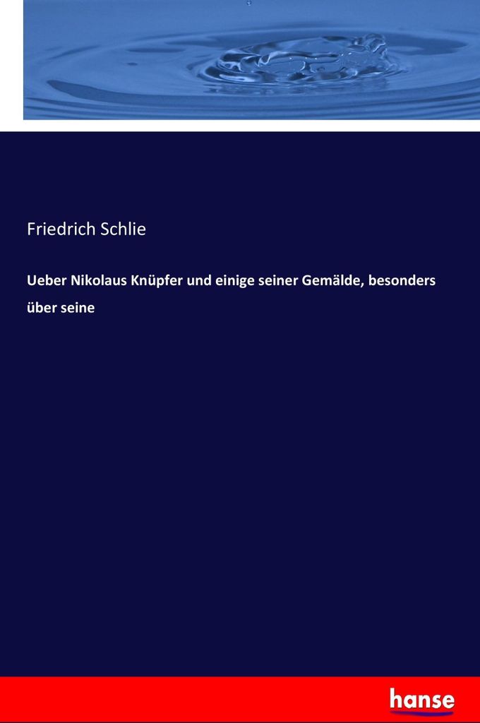 Ueber Nikolaus Knüpfer und einige seiner Gemälde, besonders über seine