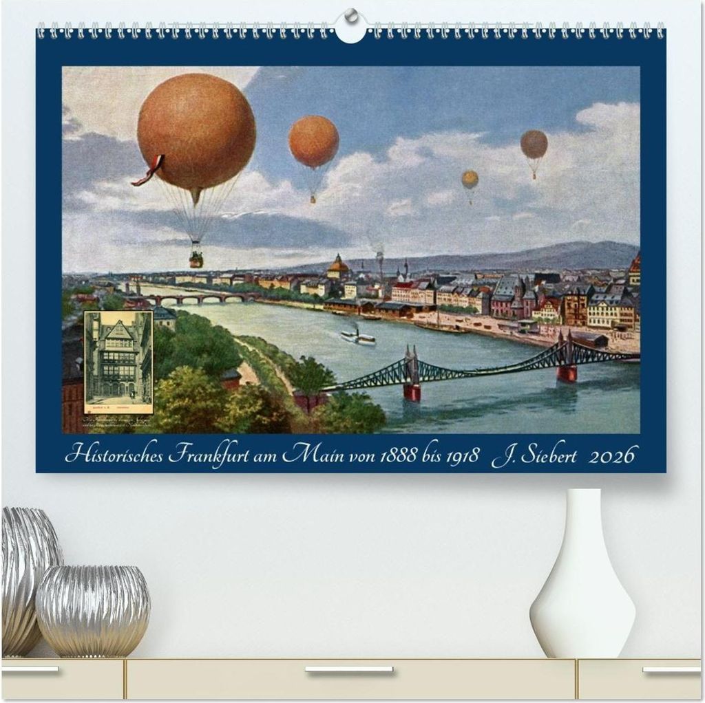 Historisches Frankfurt am Main von 1888 bis 1918 (hochwertiger Premium Wandkalender 2026 DIN A2 quer), Kunstdruck in Hochglanz