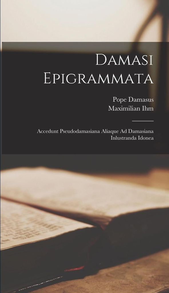 Damasi Epigrammata: Accedunt Pseudodamas – Lingua: Inglese