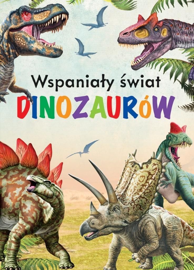 Wspaniały świat dinozaurów - Opracowanie Zbiorowe (Buch auf Polnisch)