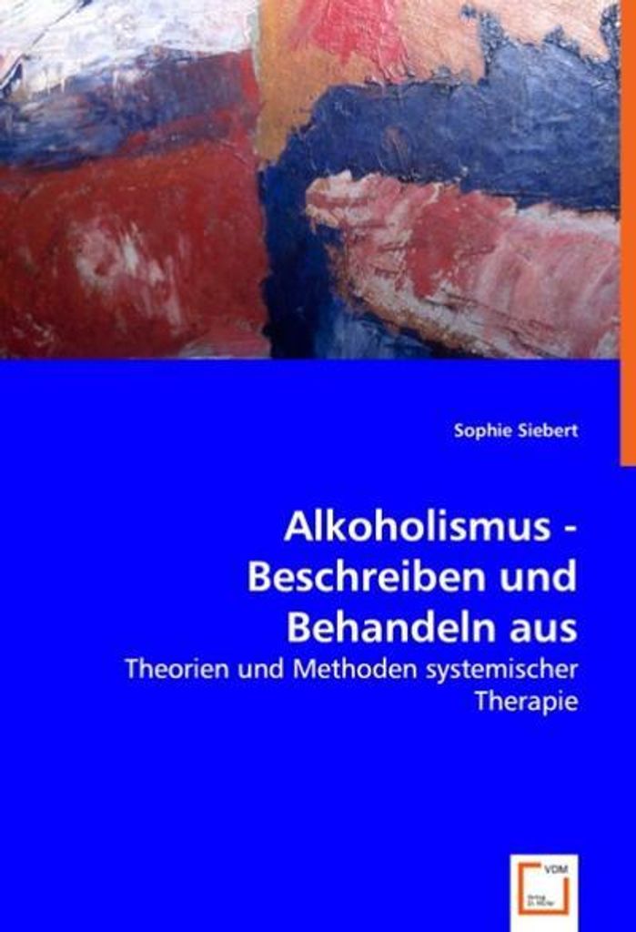 Alkoholismus - Beschreiben und Behandeln aus systemischer Sicht