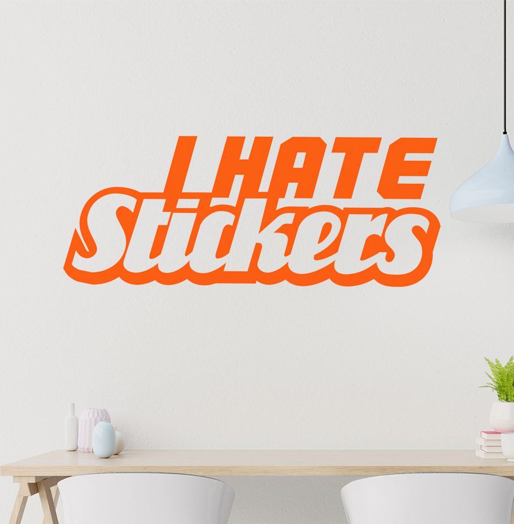 I hate Stickers Wandtattoo in 6 Größen - Wandaufkleber Wall Sticker - Dekoration, Küche, Wohnzimmer, Schlafzimmer, Badezimmer